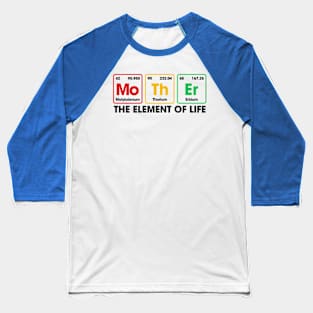 Mother Element Of Life Mothers cool mothers day Baseball T-Shirt